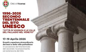 1996-2026: Trentennale del sito Unesco "Città di Vicenza e le ville del Palladio nel Veneto"